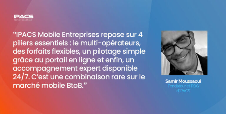 Interview – Samir Moussaoui, Fondateur et PDG d’IPACS