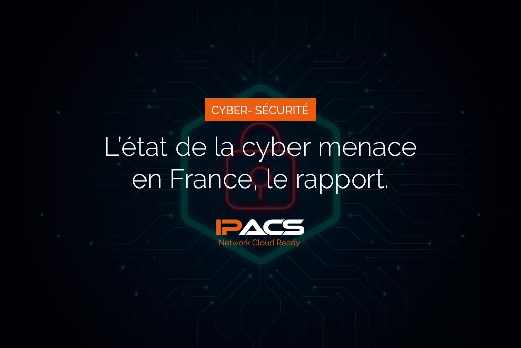 Le rapport gouvernemental sur l'état de la cyber menace en France